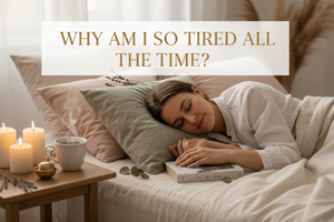Why Am I So Tired All the Time?